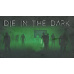 Die In The Dark (PC) klíč Steam